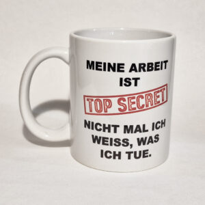 Tasse "Meine Arbeit ist TOP SECRET" - weiß