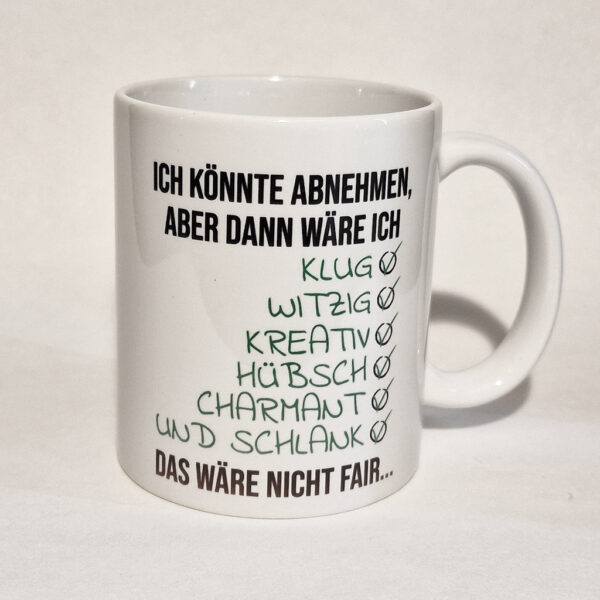 Tasse "Ich könnte abnehmen, aber dann wäre ich…" - weiß – Bild 2