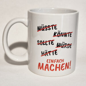 Tasse "Einfach MACHEN!" - weiß