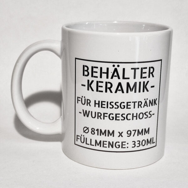 Tasse "Behälter – Keramik – Wurfgeschoss" - weiß